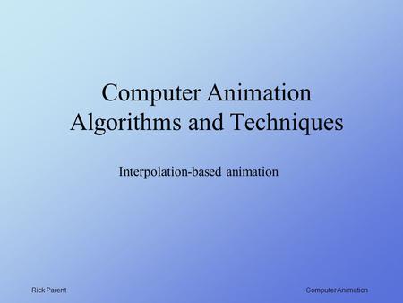 Computer Animation Algorithms and Techniques