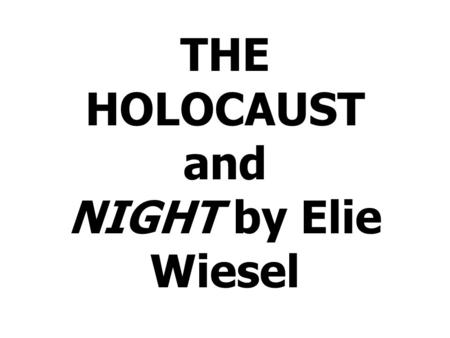 THE HOLOCAUST and NIGHT by Elie Wiesel. Jews Murdered in European Countries During the Holocaust Austria40,00020% Belguim40,00067% Czechoslovakia315,00088%