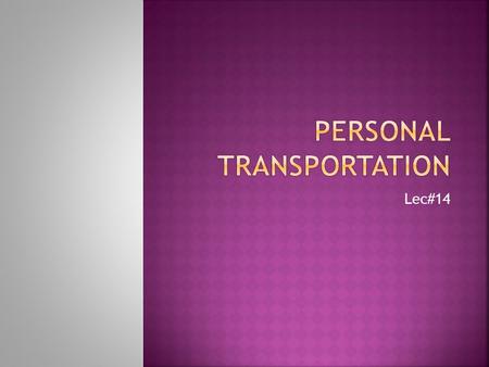 Lec#14.  Disable person needs equipment with the degree of impairment and desired degree of independence in area of personal care, mobility, leisure,