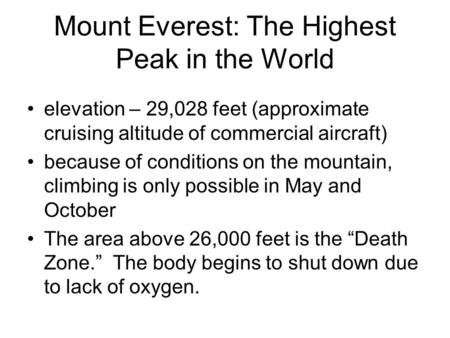 Mount Everest: The Highest Peak in the World elevation – 29,028 feet (approximate cruising altitude of commercial aircraft) because of conditions on the.