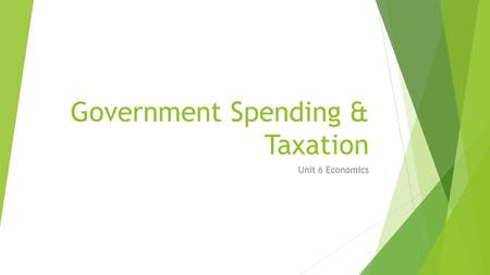 Government Spending & Taxation Unit 6 Economics. GOVERNMENT SPENDING Roman Numerals I - V.