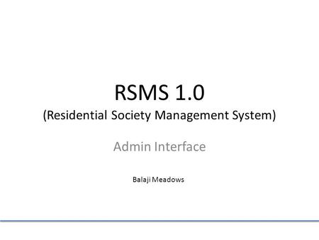 Admin Interface RSMS 1.0 (Residential Society Management System) Balaji Meadows.