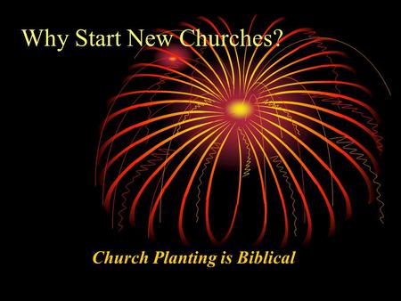Why Start New Churches? Church Planting is Biblical.