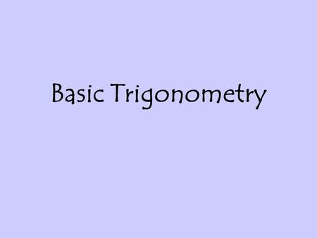 Basic Trigonometry.