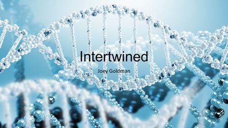 Intertwined Joey Goldman. DNA DNA stands for Deoxyribonucleic Acid DNA hold all the heredity information that passes down from generation to generation.