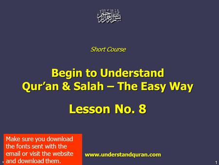 1 www.understandquran.com Short Course Begin to Understand Qur’an & Salah – The Easy Way Lesson No. 8 www.understandquran.com www.understandquran.com Make.