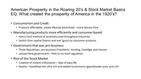 American Prosperity in the Roaring 20’s & Stock Market Basics EQ: What created the prosperity of America in the 1920’s? Consumerism and Credit Products.