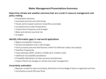 Water Management Presentations Summary Determine climate and weather extremes that are crucial in resource management and policy making Precipitation extremes.