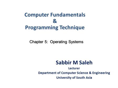 Computer Fundamentals & Programming Technique Sabbir M Saleh