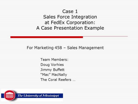 For Marketing 458 – Sales Management Team Members: Doug Vorhies