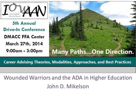 Wounded Warriors and the ADA in Higher Education John D. Mikelson.