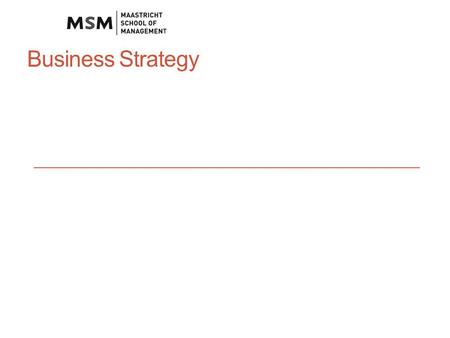 Business Strategy. MissionObjectives External Analysis Internal Analysis Strategic Choice Strategy Implementation Competitive Advantage The Strategic.