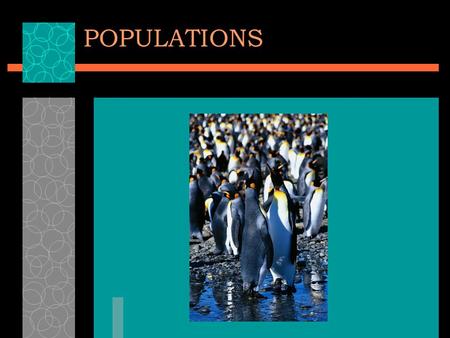 POPULATIONS.  Population-all of the individuals of a species that live together in one place at one time.  Demography-the statistical study of populations.