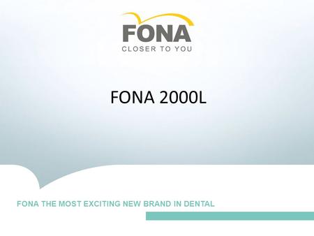 FOR ALL YOUR DAILY NEEDS Iberum et es et englisch FONA 2000L FONA THE MOST EXCITING NEW BRAND IN DENTAL.