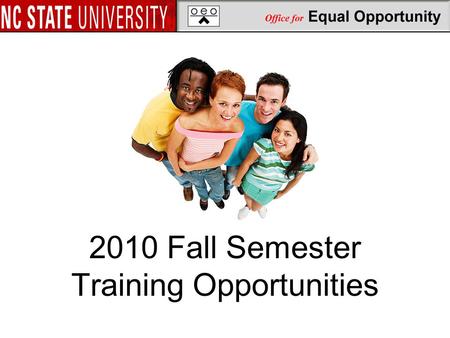 2010 Fall Semester Training Opportunities. Workshops Offered by OEO Equal Opportunity Institute (EOI) Equal Employment Opportunity Institute (EEOI) NCBI.