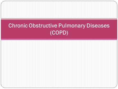 Chronic Obstructive Pulmonary Diseases (COPD)