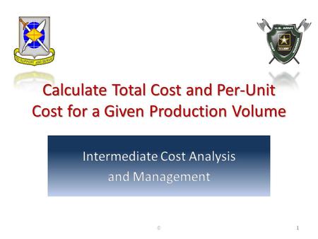 Calculate Total Cost and Per-Unit Cost for a Given Production Volume ©1.