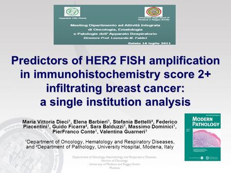 Predictors of HER2 FISH amplification in immunohistochemistry score 2+ infiltrating breast cancer: a single institution analysis Maria Vittoria Dieci 1,