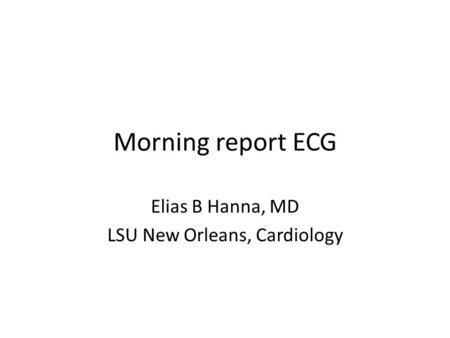 Elias B Hanna, MD LSU New Orleans, Cardiology