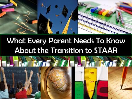 What Every Parent Needs To Know About the Transition to STAAR.