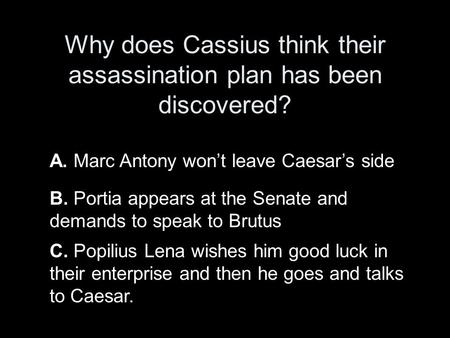 Why does Cassius think their assassination plan has been discovered?
