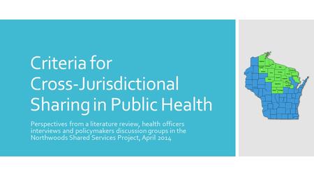 Criteria for Cross-Jurisdictional Sharing in Public Health Perspectives from a literature review, health officers interviews and policymakers discussion.