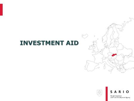 INVESTMENT AID. WHAT IS INVESTMENT AID ???  OBJECTIVE: TO ENCOURAGE DIRECT INVESTMENTS -IN LESS DEVELOPED REGIONS -WITH HIGH ADDED VALUE  ELIGIBLE INVESTMENTS: