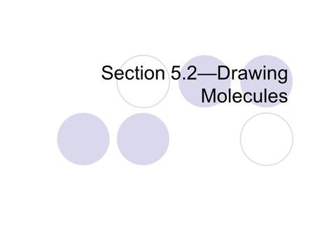 Section 5.2—Drawing Molecules