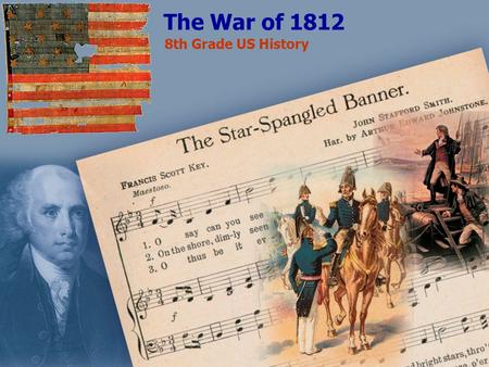 The War of 1812 8th Grade US History. 2 Table of Contents 1 2 3 4 5 6 7 8 9 10 11 12 13 14 15 Major Battles of the War of 1812 Unit Objectives Causes.