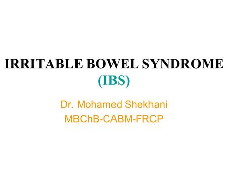 IRRITABLE BOWEL SYNDROME (IBS)