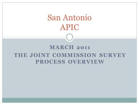 March 2011 The Joint Commission Survey Process Overview