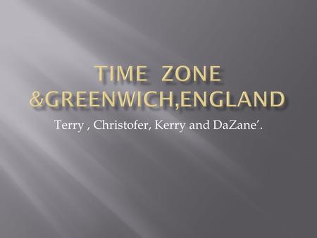 Terry, Christofer, Kerry and DaZane’..  There are 25 integers in the world time zones from -12 through ( GMT) to +12. Each one is 15 degrees of longitude.