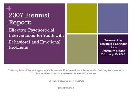 + 2007 Biennial Report: Effective Psychosocial Interventions for Youth with Behavioral and Emotional Problems Training School Psychologists to be Experts.