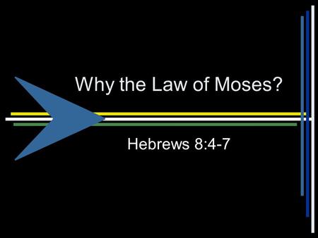 Why the Law of Moses? Hebrews 8:4-7. The Covenants of God Proper understanding of the nature and purposes of the covenants of God is essential to “rightly.