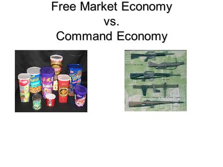 Free Market Economy vs. Command Economy. Aim: How did economic competition between the U.S. and the Soviets enable the U.S. to win the Cold War? If you.