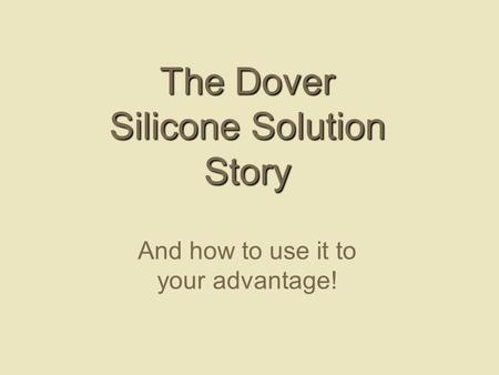 The Dover Silicone Solution Story