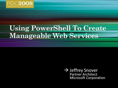  Jeffrey Snover Partner Architect Microsoft Corporation.