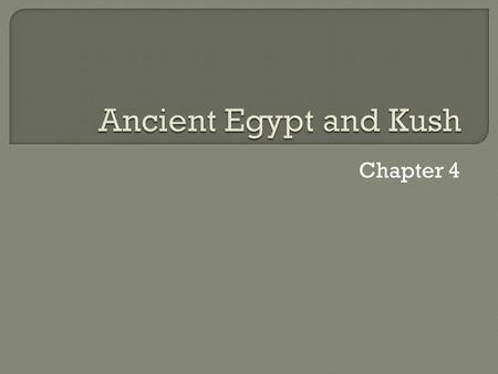 Chapter 4.  This river has been the 1)lifeline of civilization in Egypt since the 2)Stone Age.  3)Climate change at the end of the most recent 4)ice.