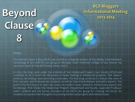Beyond Clause 8 BC8 Bloggers Informational Meeting 2013-2014 History The Beyond Clause 8 Blog (BC8) was started as a flagship project of the Media, Entertainment,