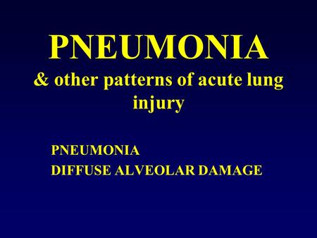 PNEUMONIA & other patterns of acute lung injury
