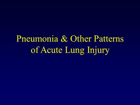 Pneumonia & Other Patterns of Acute Lung Injury