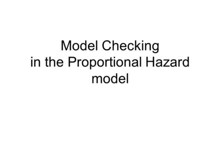 Model Checking in the Proportional Hazard model