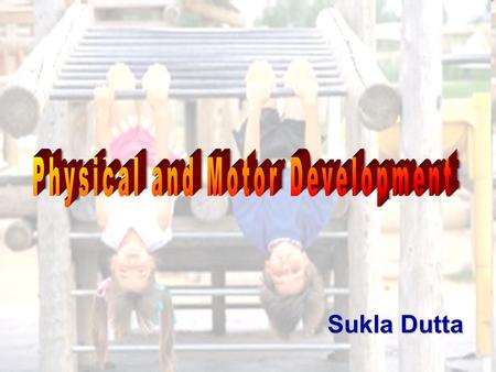 Sukla Dutta. Movement is important for children's development and learning.