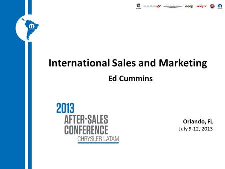 Orlando, FL July 9-12, 2013 International Sales and Marketing Ed Cummins.