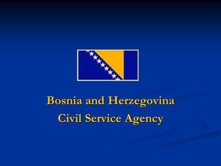 Bosnia and Herzegovina Civil Service Agency. INTRODUCTION INTRODUCTION PRE-REFORM SITUATION  Socialistic era  The war  Post-war environment REFORM.