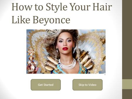 How to Style Your Hair Like Beyonce Get StartedSkip to Video 1.