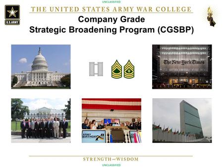 UNCLASSIFIED Company Grade Strategic Broadening Program (CGSBP)