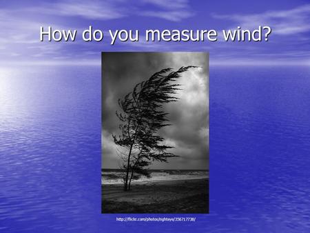 How do you measure wind?