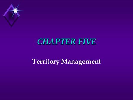 CHAPTER FIVE Territory Management.