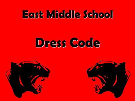 East Middle School Dress Code. Students… take pride in yourself and arrive to school dressed appropriately and prepared to learn.